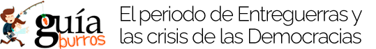 Gu&iacute;aBurros: El periodo de Entreguerras y la crisis de las democracias